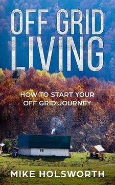 portada Off Grid Living: How to Start Your Off Grid Journey (en Inglés)