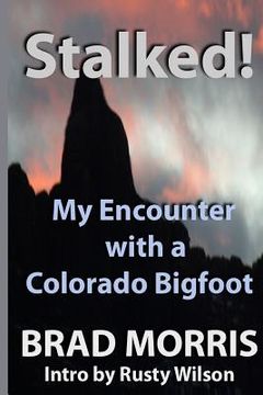 portada Stalked! My Encounter with a Colorado Bigfoot (en Inglés)