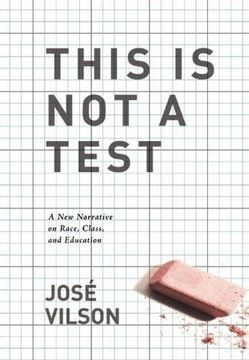portada This Is Not a Test: A New Narrative on Race, Class, and Education (en Inglés)