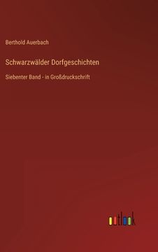 portada Schwarzwälder Dorfgeschichten: Siebenter Band - in Großdruckschrift (en Alemán)