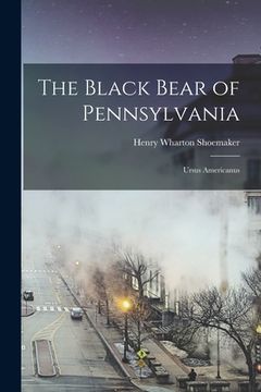 portada The Black Bear of Pennsylvania: Ursus Americanus (en Inglés)
