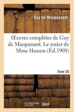 portada Oeuvres Complètes de Guy de Maupassant. Tome 20 Le Rosier de Mme Husson (en Francés)