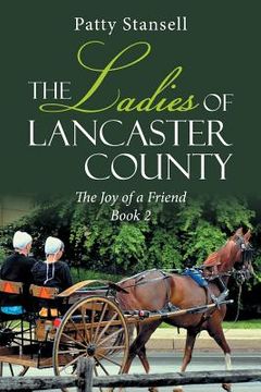 portada The Ladies of Lancaster County: The Joy of a Friend: Book 2 (en Inglés)