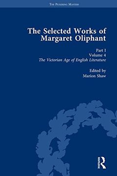 portada The Selected Works of Margaret Oliphant, Part I Volume 4: The Victorian Age of English Literature (1892) (en Inglés)
