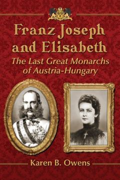 portada Franz Joseph and Elisabeth: The Last Great Monarchs of Austria-Hungary