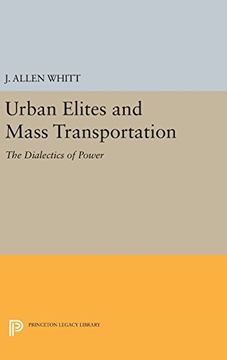 portada Urban Elites and Mass Transportation: The Dialectics of Power (Princeton Legacy Library) 