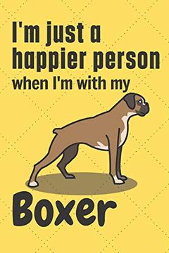 portada I'm Just a Happier Person When i'm With my Boxer: For Boxer dog Fans (en Inglés)