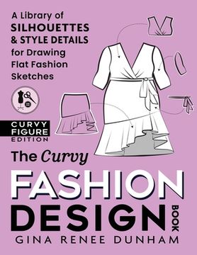 portada The Curvy Fashion Design Book: A Library of Silhouettes & Style Details for Drawing Flat Fashion Sketches (en Inglés)
