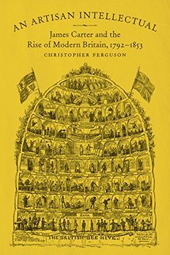 portada An Artisan Intellectual: James Carter and the Rise of Modern Britain, 1792-1853 (en Inglés)