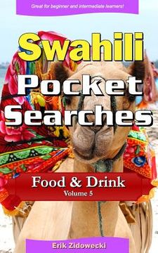 portada Swahili Pocket Searches - Food & Drink - Volume 5: A Set of Word Search Puzzles to Aid Your Language Learning (in Swahili)