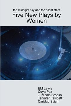 portada The midnight sky and the silent stars: Five New Plays by Women (en Inglés)