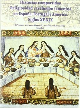 portada Historias Compartidas, Religiosidad y Reclusión Femenina en España, Portugal y América, Siglos Xvi-Xix