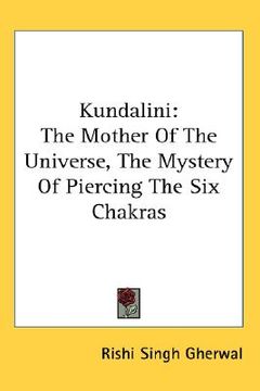 portada kundalini: the mother of the universe, the mystery of piercing the six chakras (en Inglés)