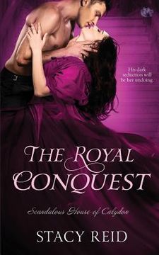 portada The Royal Conquest (Scandalous House of Calydon) (en Inglés)