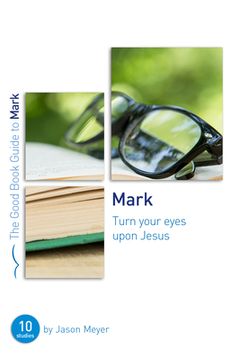 portada Mark: Turn Your Eyes Upon Jesus: Ten Studies for Small Groups or Individuals (en Inglés)
