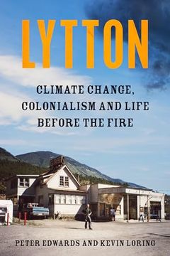 portada Lytton: Climate Change, Colonialism and Life Before the Fire (en Inglés)