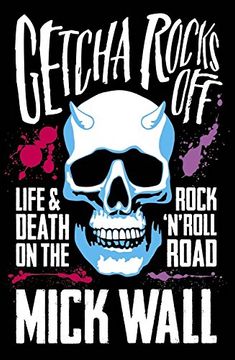 portada Getcha Rocks Off: Sex & Excess. Bust-Ups & Binges. Life & Death on the Rock 'n' Roll Road