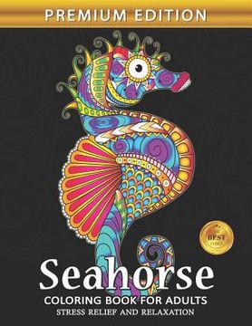 portada Seahorse Coloring Book for Adults: Sea Creatures Ocean Adults Coloring Book Stress Relieving Unique Design (en Inglés)