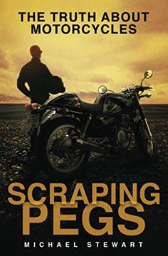 portada Scraping Pegs: The Truth About Motorcycles 