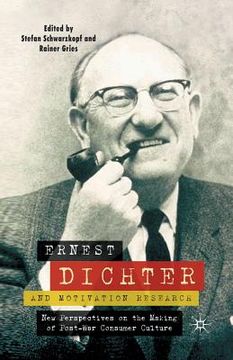portada Ernest Dichter and Motivation Research: New Perspectives on the Making of Post-War Consumer Culture (en Inglés)