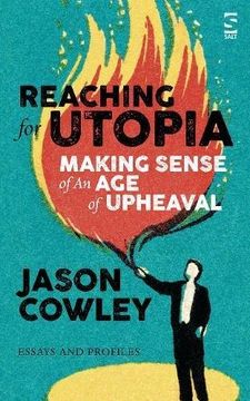 portada Reaching for Utopia: Making Sense of This Age of Upheaval: Essays, profiles, reportage (Paperback) (in English)