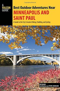 portada Best Outdoor Adventures Near Minneapolis and Saint Paul: A Guide to the City's Greatest Hiking, Paddling, and Cycling (Best Adventures Near)