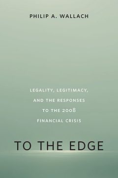 portada To the Edge: Legality, Legitimacy, and the Responses to the 2008 Financial Crisis (en Inglés)