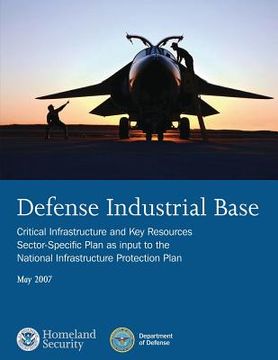 portada Defense Industrial Base: Critical Infrastructure and Key Resources Sector-Specific Plan as input to the National Infrastructure Protection Plan (en Inglés)