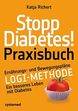 portada Stopp Diabetes! Praxisbuch: Ernährungs- und Bewegungspläne? Logi-Methode? Ein Besseres Leben mit Diabetes (en Alemán)