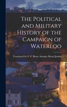 portada The Political and Military History of the Campaign of Waterloo (en Inglés)