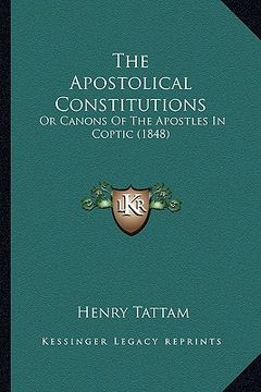 portada the apostolical constitutions: or canons of the apostles in coptic (1848) (en Inglés)