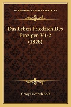 portada Das Leben Friedrich Des Einzigen V1-2 (1828) (en Alemán)