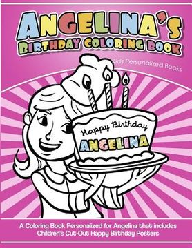 portada Angelina's Birthday Coloring Book Kids Personalized Books: A Coloring Book Personalized for Angelina that includes Children's Cut Out Happy Birthday P (en Inglés)