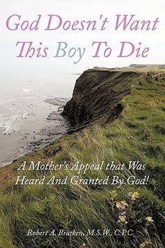 portada god doesn't want this boy to die: a mother's appeal that was heard and granted by god! (en Inglés)