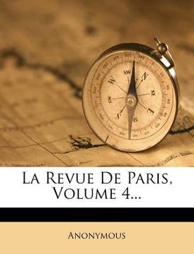 portada La Revue De Paris, Volume 4... (en Francés)