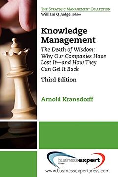 portada Knowledge Management: The Death of Wisdom: Why our Companies Have Lost It-And how They can get it Back, Third Edition (Agency (en Inglés)