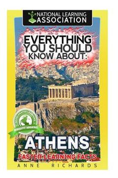 portada Everything You Should Know About: Athens Faster Learning Facts (en Inglés)