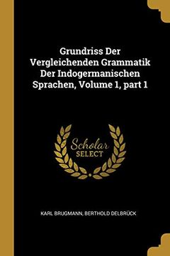 portada Grundriss Der Vergleichenden Grammatik Der Indogermanischen Sprachen, Volume 1, Part 1 (en Alemán)