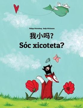 portada Wo xiao ma? Sóc xicoteta?: Chinese/Mandarin Chinese [Simplified]-Valencian (Valencià): Children's Picture Book (Bilingual Edition)