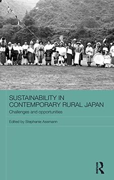 portada Sustainability in Contemporary Rural Japan: Challenges and Opportunities (Routledge Studies in Asia and the Environment) (in English)