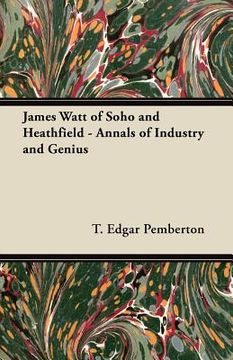portada james watt of soho and heathfield - annals of industry and genius (en Inglés)