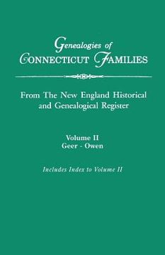 portada Genealogies of Connecticut Families, from the New England Historical and Genealogical Register. in Three Volumes. Volume II: Geer-Owen. Indexed (en Inglés)