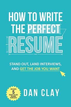 portada How to Write the Perfect Resume: Stand Out, Land Interviews, and get the job you Want (en Inglés)