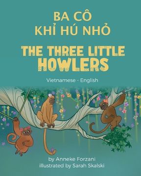portada The Three Little Howlers (Vietnamese - English): Ba Cô Khỉ Hú Nhỏ (en Vietnamita)