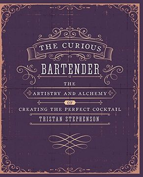 portada The Curious Bartender Volume 1: The Artistry and Alchemy of Creating the Perfect Cocktail (in English)