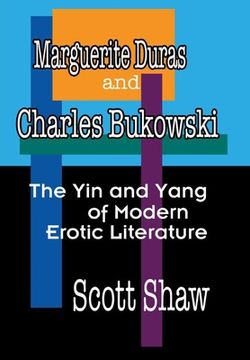 portada Marguerite Duras and Charles Bukowski: The yin and Yang of Modern Erotic Literature (en Inglés)