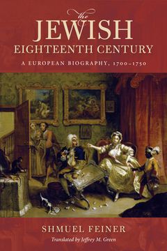 portada The Jewish Eighteenth Century: A European Biography, 1700-1750