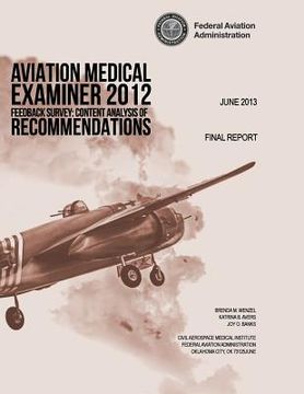 portada Aviation Medical Examiner 2012 Feedback Survey: Content Analysis of Recommendations (en Inglés)