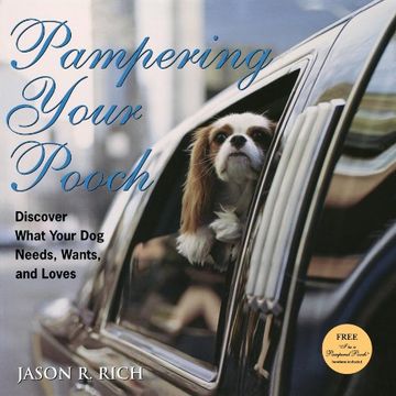 portada Pampering Your Pooch: Discover What Your dog Needs, Wants, and Loves (en Inglés)
