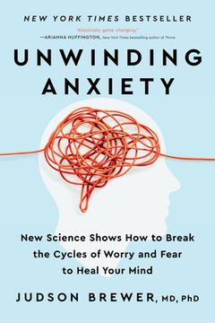 portada Unwinding Anxiety: New Science Shows how to Break the Cycles of Worry and Fear to Heal Your Mind (en Inglés)